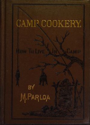 [Gutenberg 54138] • Camp Cookery. How to Live in Camp